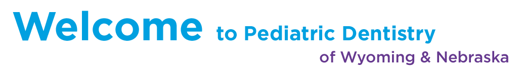 Pediatric Dentistry of Wyoming | Childrens Dental Specialists