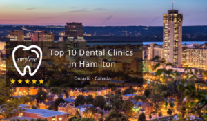 Top 10 Dental Clinics in Hamilton Ontario Canada
