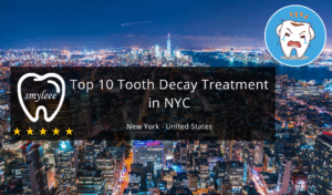 Best Tooth Decay Treatment in NYC